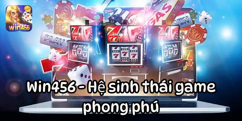 Hệ sinh thái game phong phú